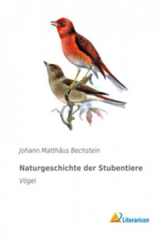 Kniha Naturgeschichte der Stubentiere Johann Matthäus Bechstein