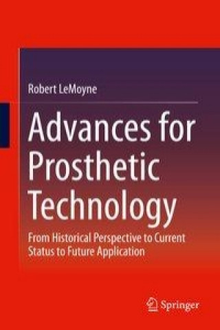 Kniha Advances for Prosthetic Technology Robert LeMoyne