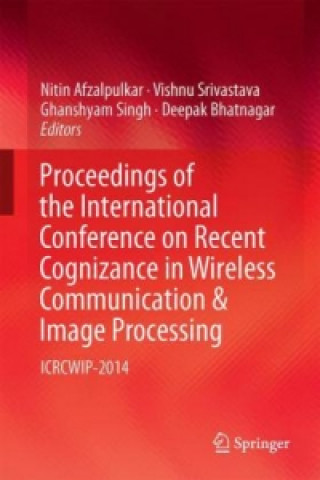 Carte Proceedings of the International Conference on Recent Cognizance in Wireless Communication & Image Processing Nitin Afzalpulkar
