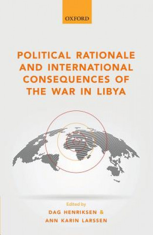 Carte Political Rationale and International Consequences of the War in Libya Dag Henriksen