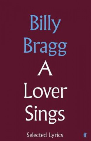 Carte Lover Sings: Selected Lyrics Billy Bragg