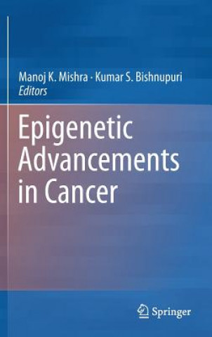 Książka Epigenetic Advancements in Cancer Manoj K. Mishra