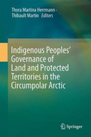 Kniha Indigenous Peoples' Governance of Land and Protected Territories in the Arctic Thora Martina Herrmann