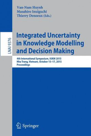 Kniha Integrated Uncertainty in Knowledge Modelling and Decision Making Van-Nam Huynh