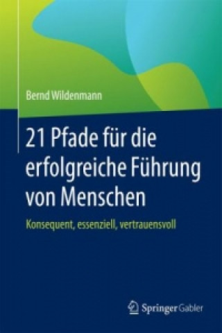 Kniha 21 Pfade fur die erfolgreiche Fuhrung von Menschen Bernd Wildenmann