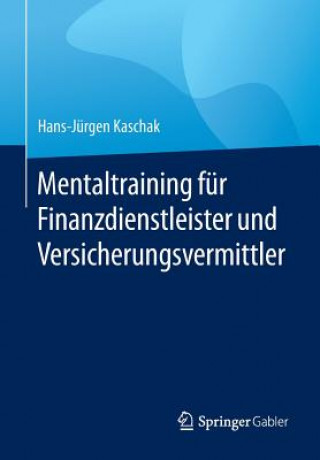 Kniha Mentaltraining fur Finanzdienstleister und Versicherungsvermittler Hans-Jürgen Kaschak