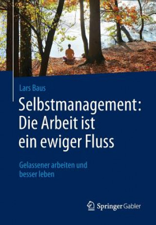 Carte Selbstmanagement: Die Arbeit Ist Ein Ewiger Fluss Lars Baus