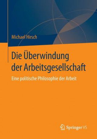 Kniha Die UEberwindung der Arbeitsgesellschaft Michael Hirsch