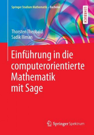 Kniha Einfuhrung in die computerorientierte Mathematik mit Sage Thorsten Theobald