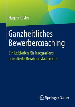 Kniha Ganzheitliches Bewerbercoaching Hagen Rösler