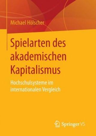 Könyv Spielarten Des Akademischen Kapitalismus Michael Hoelscher