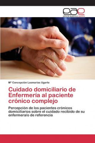 Carte Cuidado domiciliario de Enfermeria al paciente cronico complejo Lasmarias Ugarte M