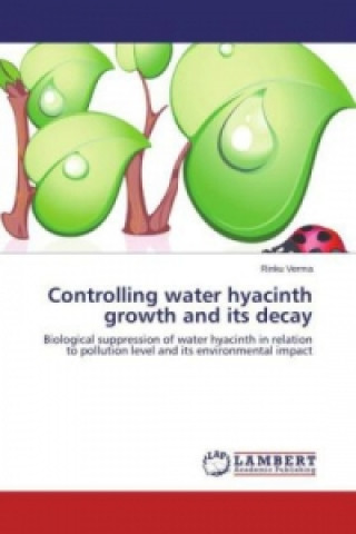 Knjiga Controlling water hyacinth growth and its decay Rinku Verma