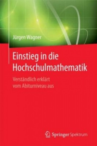 Книга Einstieg in die Hochschulmathematik Jürgen Wagner