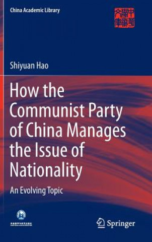 Kniha How the Communist Party of China Manages the Issue of Nationality Shiyuan Hao