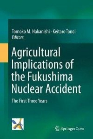 Książka Agricultural Implications of the Fukushima Nuclear Accident Tomoko M. Nakanishi