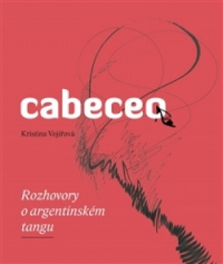 Book Cabeceo - Rozhovory o argentinském tangu Kristina Vojířová