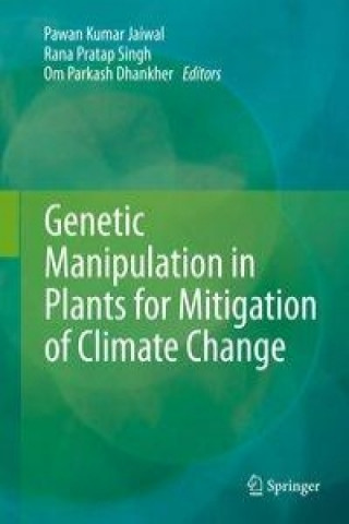 Könyv Genetic Manipulation in Plants for Mitigation of Climate Change Pawan Kumar Jaiwal