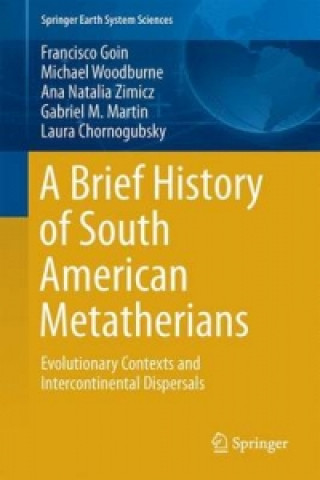 Книга Brief History of South American Metatherians Francisco Goin