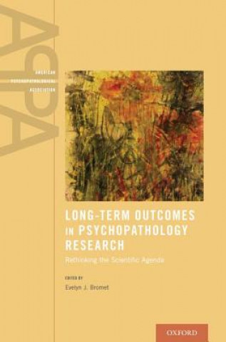 Kniha Long-Term Outcomes in Psychopathology Research Evelyn J. Bromet