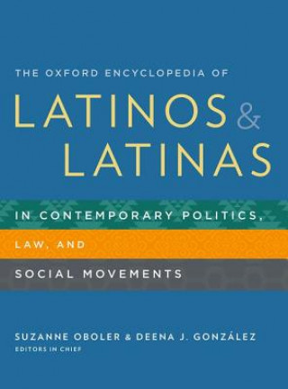Book Oxford Encyclopedia of Latinos and Latinas in Contemporary Politics, Law, and Social Movements Suzanne Oboler
