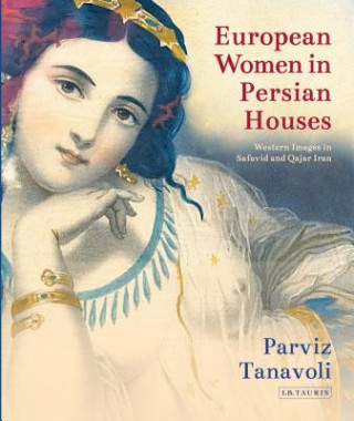 Kniha European Women in Persian Houses Parviz Tanavoli