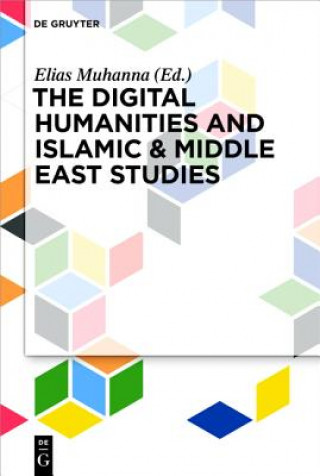 Könyv Digital Humanities and Islamic & Middle East Studies Elias Muhanna