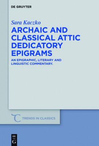 Könyv Archaic and Classical Attic Dedicatory Epigrams Sara Kaczko