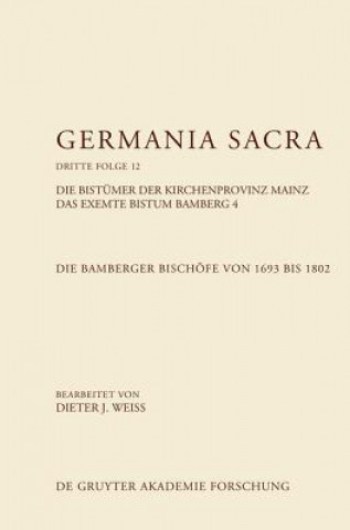Könyv Bamberger Bischoefe Von 1693 Bis 1802. Das Exemte Bistum Bamberg 4 Dieter J. Weiß