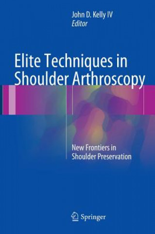 Carte Elite Techniques in Shoulder Arthroscopy Kelly John D.