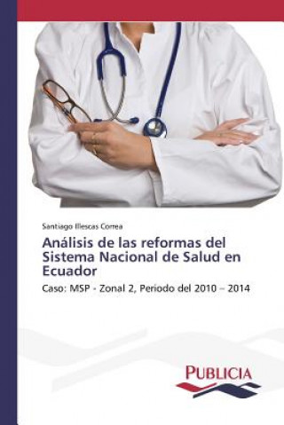 Buch Analisis de las reformas del Sistema Nacional de Salud en Ecuador Illescas Correa Santiago