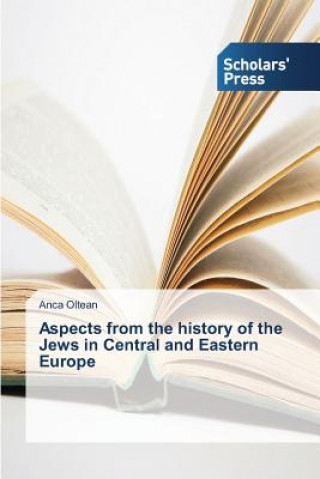 Kniha Aspects from the history of the Jews in Central and Eastern Europe Oltean Anca