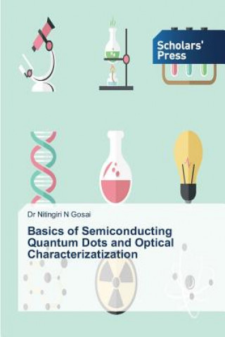 Книга Basics of Semiconducting Quantum Dots and Optical Characterizatization Gosai Nitingiri N