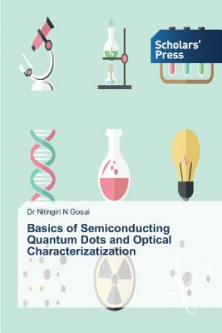 Könyv Basics of Semiconducting Quantum Dots and Optical Characterizatization Gosai Nitingiri N