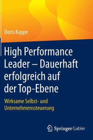 Könyv High Performance Leader - Dauerhaft Erfolgreich Auf Der Top-Ebene Doris Kappe