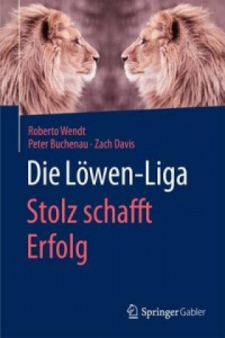 Книга Die Lowen-Liga: Stolz schafft Erfolg Roberto Wendt