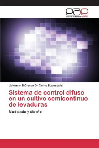 Kniha Sistema de control difuso en un cultivo semicontinuo de levaduras Crespo D Llelysmar B
