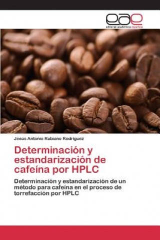 Książka Determinacion y estandarizacion de cafeina por HPLC Rubiano Rodriguez Jesus Antonio