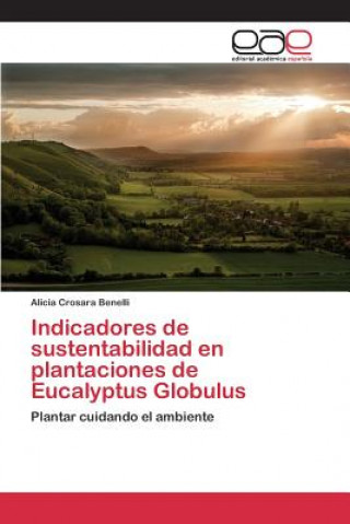 Kniha Indicadores de sustentabilidad en plantaciones de Eucalyptus Globulus Crosara Benelli Alicia