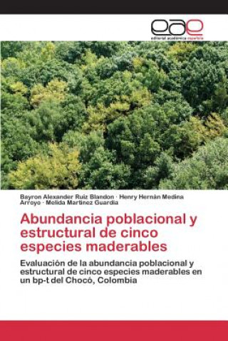 Kniha Abundancia poblacional y estructural de cinco especies maderables Ruiz Blandon Bayron Alexander