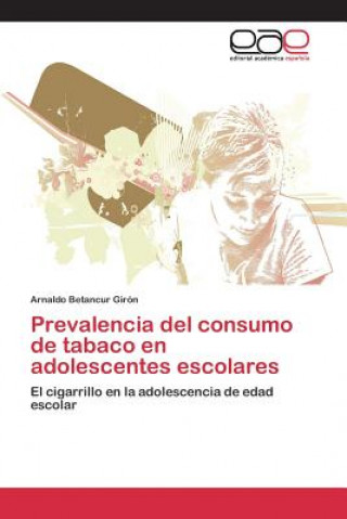 Książka Prevalencia del consumo de tabaco en adolescentes escolares Betancur Giron Arnaldo