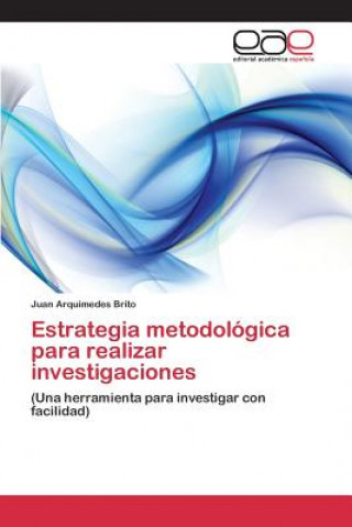 Kniha Estrategia metodologica para realizar investigaciones Brito Juan Arquimedes