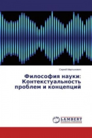 Könyv Filosofiya nauki: Kontextual'nost' problem i koncepcij Sergej Martynovich