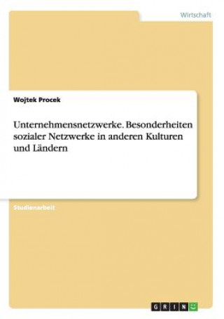 Książka Unternehmensnetzwerke. Besonderheiten sozialer Netzwerke in anderen Kulturen und Landern Wojtek Procek