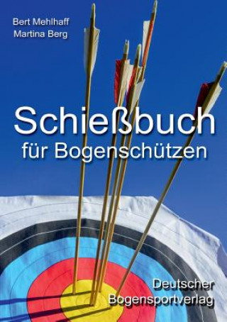 Könyv Schiessbuch fur Bogenschutzen Bert Mehlhaff