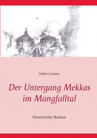 Kniha Untergang Mekkas im Mangfalltal Volker Lindner