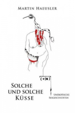 Kniha Solche und solche Küsse Martin Haeusler