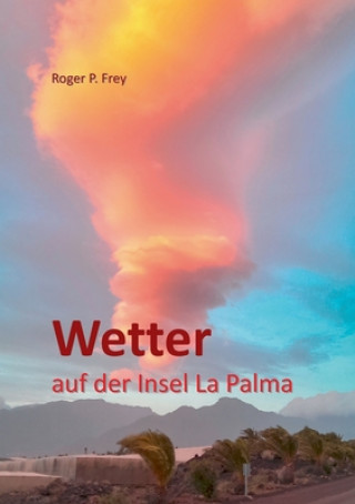 Könyv Wetter auf der Insel La Palma Roger P. Frey