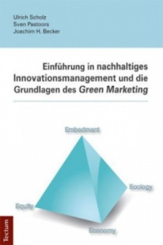 Livre Einführung in nachhaltiges Innovationsmanagement und die Grundlagen des Green Marketing Ulrich Scholz