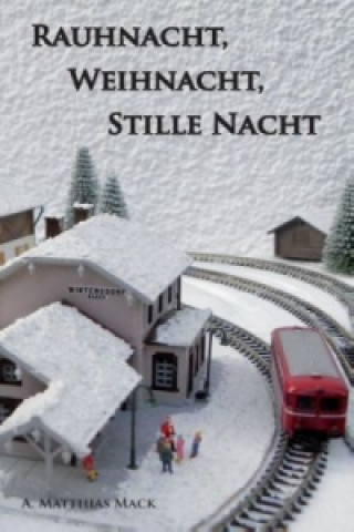 Kniha Rauhnacht, Weihnacht, Stille Nacht A. Matthias Mack